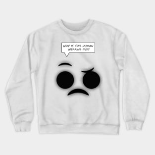 The Talking Shirt (Wearable Version) Crewneck Sweatshirt